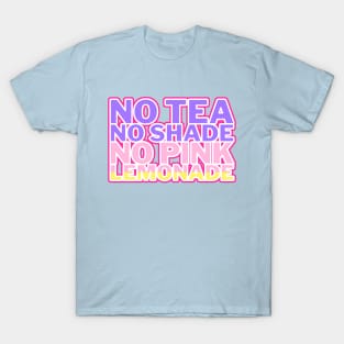 No Tea No Shade No Pink Lemonade pastel T-Shirt